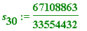 s[30] := 67108863/33554432